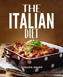 The Italian Diet: Yummy Organic Mediterranean Diet For Beginners