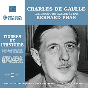 Bernard Phan, "Charles de Gaulle, une biographie expliquée"
