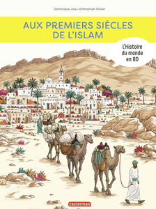 L'Histoire du Monde en BD - Tome 4 - Aux Premiers Siècles de L'Islam