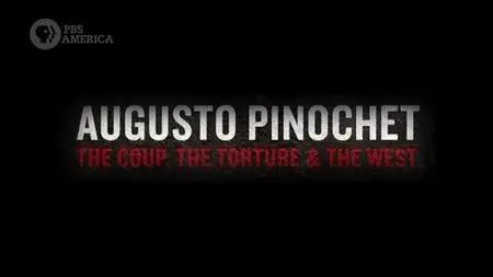 PBS - Augusto Pinochet: The Coup, the Torture and the West (2023)