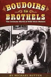 Boudoirs to Brothels: The Intimate World of Wild West Women