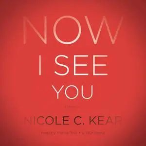 «Now I See You» by Nicole C. Kear