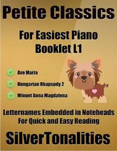 «Petite Classics for Easiest Piano Booklet L1 – Ave Maria Hungarian Rhapsody 2 Minuet Anna Magdalena Letter Names Embedd