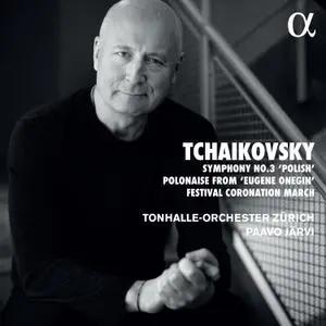 Tonhalle-Orchester Zürich - Tchaikovsky Symphony No. 3, Polonaise & Coronation March (2021) [Official Digital Download 24/96]