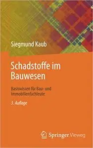 Schadstoffe im Bauwesen: Basiswissen für Bau- und Immobilienfachleute, 3. Auflage