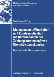 Management-, Mitarbeiter- und Kundenmotivation als Determinanten der Zahlungsbereitschaft von Dienstleistungskunden: Eine empir