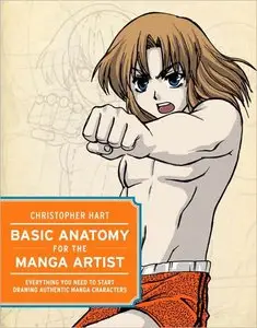 Basic Anatomy for the Manga Artist: Everything You Need to Start Drawing Authentic Manga Characters (repost)