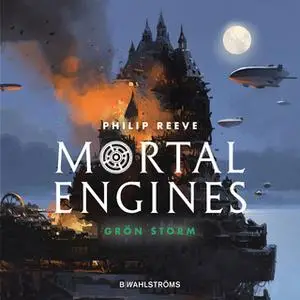 «Mortal Engines 3: Grön storm» by Philip Reeve