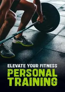 Elevate Your Fitness: The Personal Training Course: Unlock Your Full Potential and Achieve Your Health Goals