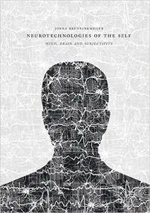 Neurotechnologies of the Self: Mind, Brain and Subjectivity (repost)
