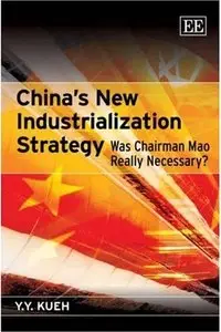 China's New Industrialization Strategy: Was Chairman Mao Really Necessary?