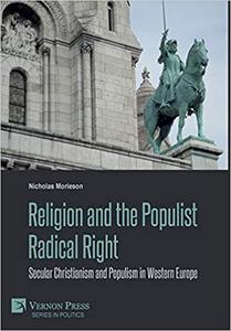 Religion and the Populist Radical Right: Secular Christianism and Populism in Western Europe