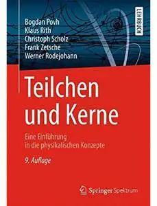 Teilchen und Kerne: Eine Einführung in die physikalischen Konzepte (Auflage: 9) [Repost]