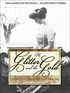 The Glitter and the Gold: The American Duchess - In Her Own Words [Audiobook] {Repost}