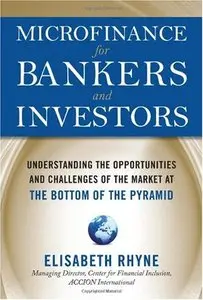 Microfinance for Bankers and Investors: Understanding the Opportunities and Challenges of the Market (repost)