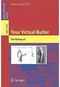 Your Virtual Butler: The Making-of (Lecture Notes in Computer Science) (Repost)