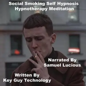 «Social Smoking Self Hypnosis Hypnotherapy Meditation» by Key Guy Technology LLC