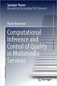 Computational Inference and Control of Quality in Multimedia Services (Repost)