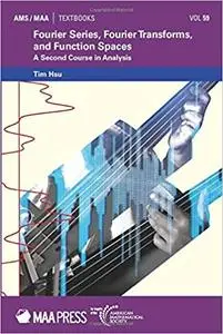 Fourier Series, Fourier Transforms, and Function Spaces: A Second Course in Analysis