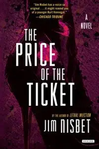 «The Price of the Ticket» by Jim Nisbet
