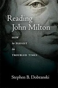 Reading John Milton: How to Persist in Troubled Times