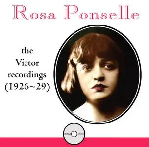 Rosa Ponselle - The Victor Recordings 1926-1929 (1994) {2CD Set Romophone 81007-2}