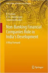 Non-Banking Financial Companies Role in India's Development: A Way Forward (Repost)