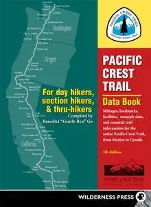 Pacific Crest Trail Data Book: Mileages, Landmarks, Facilities, Resupply Data, and Essential Trail Information...