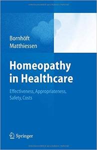 Homeopathy in Healthcare Effectiveness, Appropriateness, Safety, Costs