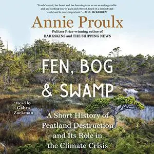 Fen, Bog and Swamp: A Short History of Peatland Destruction and Its Role in the Climate Crisis [Audiobook]