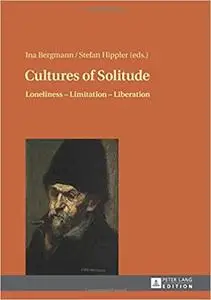 Cultures of Solitude: Loneliness – Limitation – Liberation