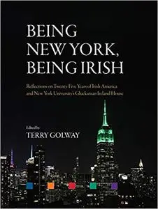 Being New York, Being Irish: Reflections on Twenty-Five Years of Irish America and New York University's Glucksman Irela