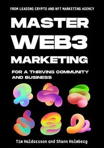 Master Web3 Marketing to Build a Thriving Community & Business