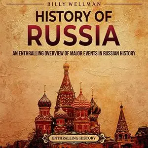 History of Russia: An Enthralling Overview of Major Events in Russian History [Audiobook]