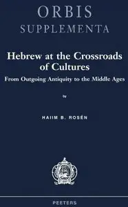 Hebrew at the Crossroads of Cultures. From Outgoing Antiquity to the Middle Ages (Orbis Supplementa) (repost)