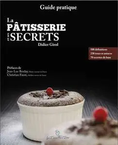 La pâtisserie et ses secrets : Guide pratique