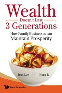 Wealth Doesn't Last 3 Generations: How Family Businesses Can Maintain Prosperity (repost)