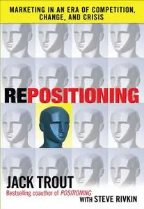 Repositioning: Marketing in an Era of Competition, Change and Crisis (Repost)