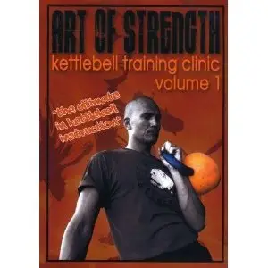 Art Of Strength - Kettlebell Training Clinic Volume 1