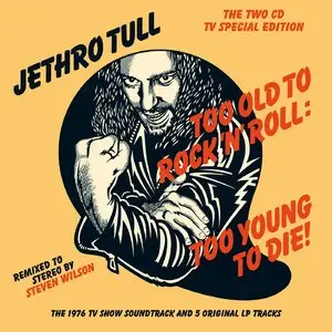 Jethro Tull - Too Old To Rock 'N' Roll: Too Young To Die! (1976) [Deluxe Edition 2015] (Official Digital Download 24-bit/96kHz)