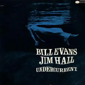 Bill Evans & Jim Hall - Undercurrent (1962) [Reissue 1988]
