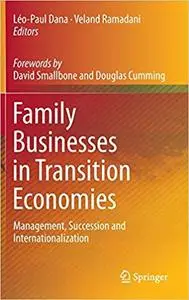 Family Businesses in Transition Economies: Management, Succession and Internationalization