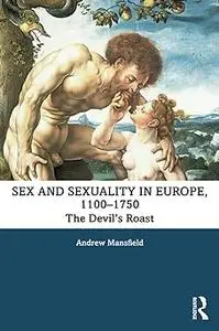 Sex and Sexuality in Europe, 1100-1750