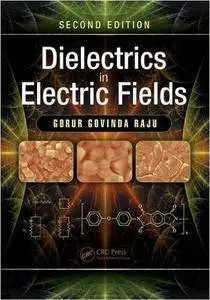 Dielectrics in Electric Fields, Second Edition