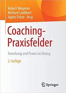 Coaching-Praxisfelder: Forschung und Praxis im Dialog