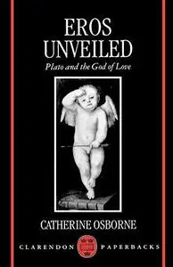 Eros Unveiled: Plato and the God of Love (Clarendon Paperbacks)