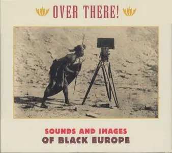 Various Artists – Over There! Sounds and Images of Black Europe (2013)