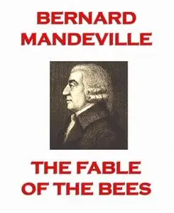 «The Fable of the Bees» by Bernard Mandeville