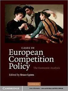 Cases in European Competition Policy: The Economic Analysis