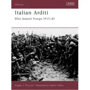 Angelo Pirocchi, "Italian Arditi: Elite Assault Troops 1917-20"